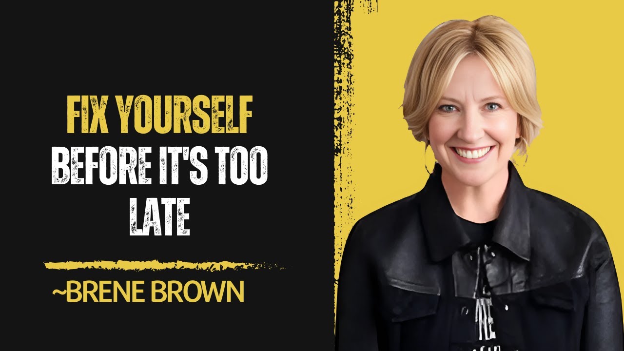 Fix Yourself Before It's Too Late || Brene Brown Best Motivational Speech