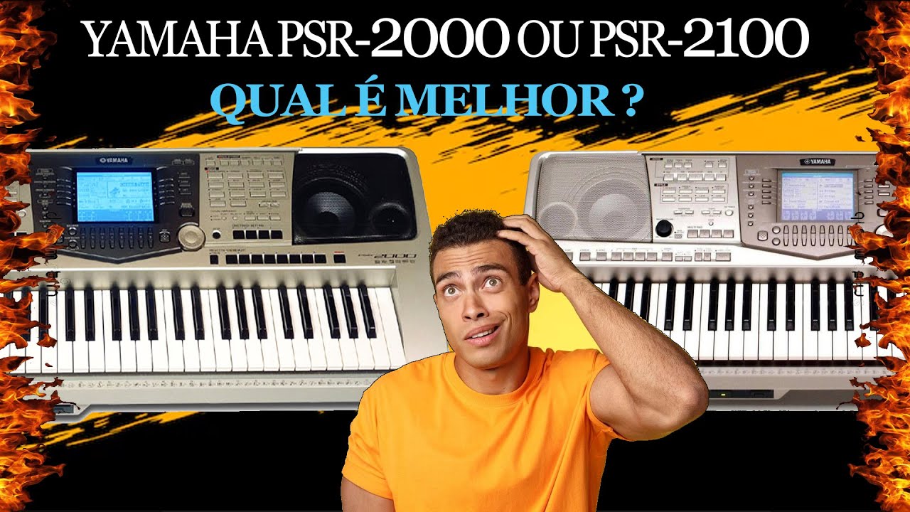 YAMAHA PSR-2000 OU PSR-2100 (QUAL É MELHOR)?