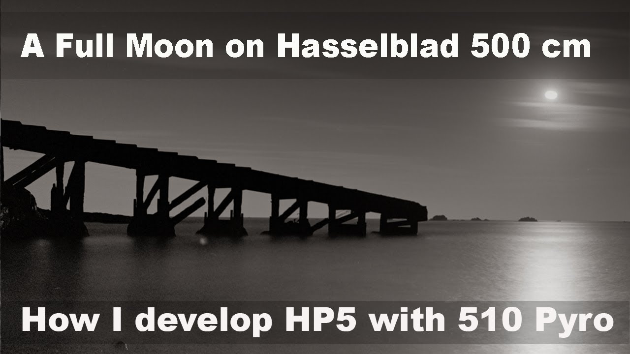 A Full Moon on Hasselblad 500 CM | How to use 510 Pyro Dev and Fixer