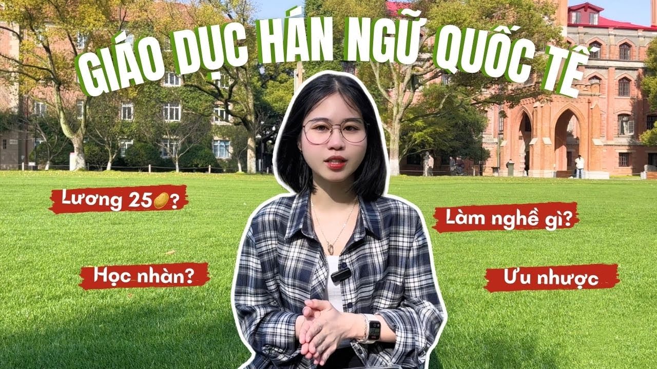 [DHTQ #27] Tất tần tật về ngành GIÁO DỤC HÁN NGỮ QUỐC TẾ (Đại+Thạc)