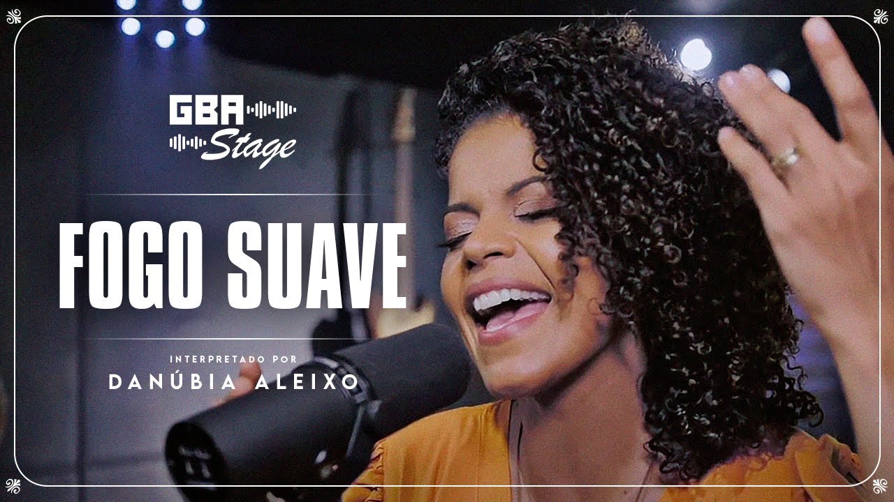Fogo Suave - Danúbia do Menino Jesus | GBA Stage