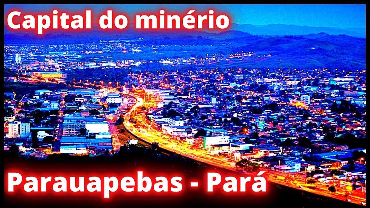 CONHEÇA PARAUAPEBAS A CAPITAL DO MINÉRIO NO PARÁ AQUI NO Cidades & Cia!