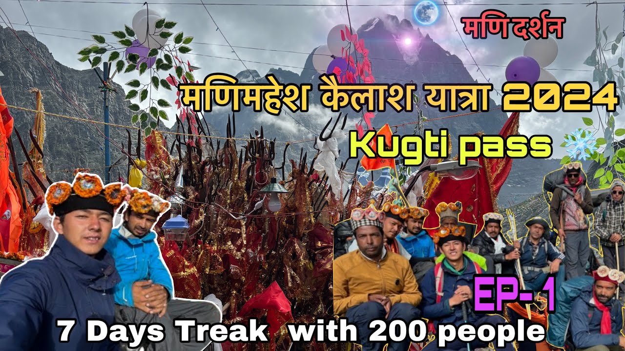 Mani Mahesh Kailash Parikrama Via Kugti Pass With 200 people 2024 || EP - 1