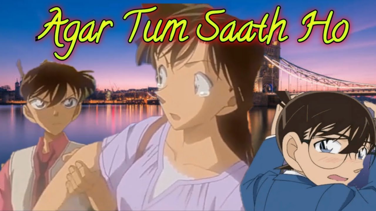 Detective Conan Hindi [AMV]- Agar Tum Saath Ho X Can We Kiss Forever