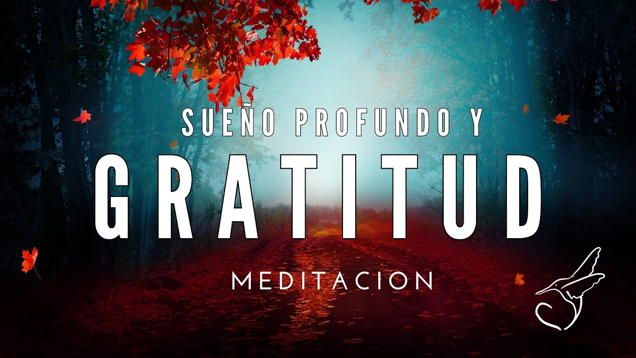 DORMIR profundamente ✨🌙 EN GRATITUD, MEDITACIÓN GUIADA altamente efectiva y completa