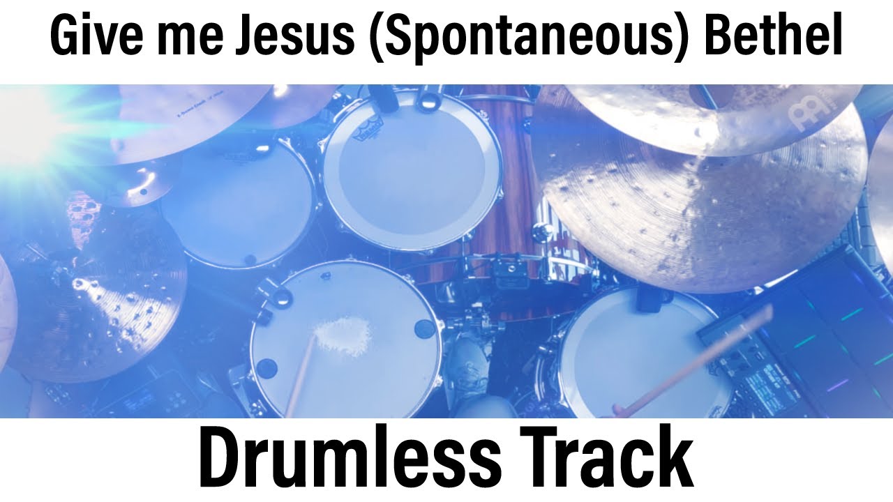 Give me Jesus (Spontaneous) Drum less  track -  Play Along