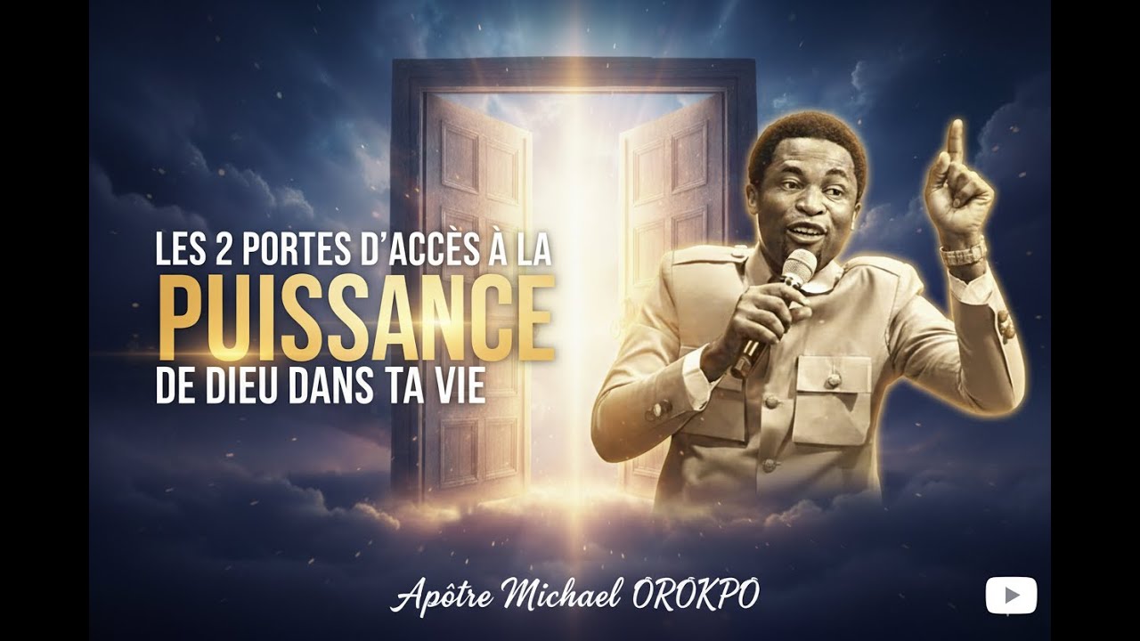 2 PORTES D&rsquo;ACC&Egrave;S &Agrave; LA PUISSANCE DE DIEU DANS TA VIE 🔥/ Ap&ocirc;tre Michael OROKPO