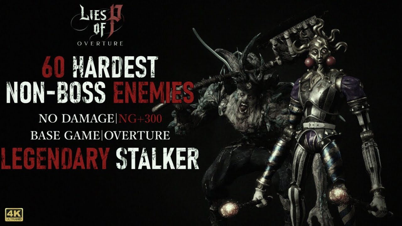 Lies of P - 60 Hardest Non-Boss Enemies (No Damage | NG+300 | Legendary Stalker | 4K Ultra)
