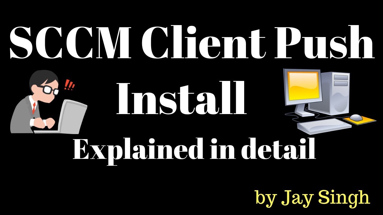 Part 12 - SCCM Client Push install in detail