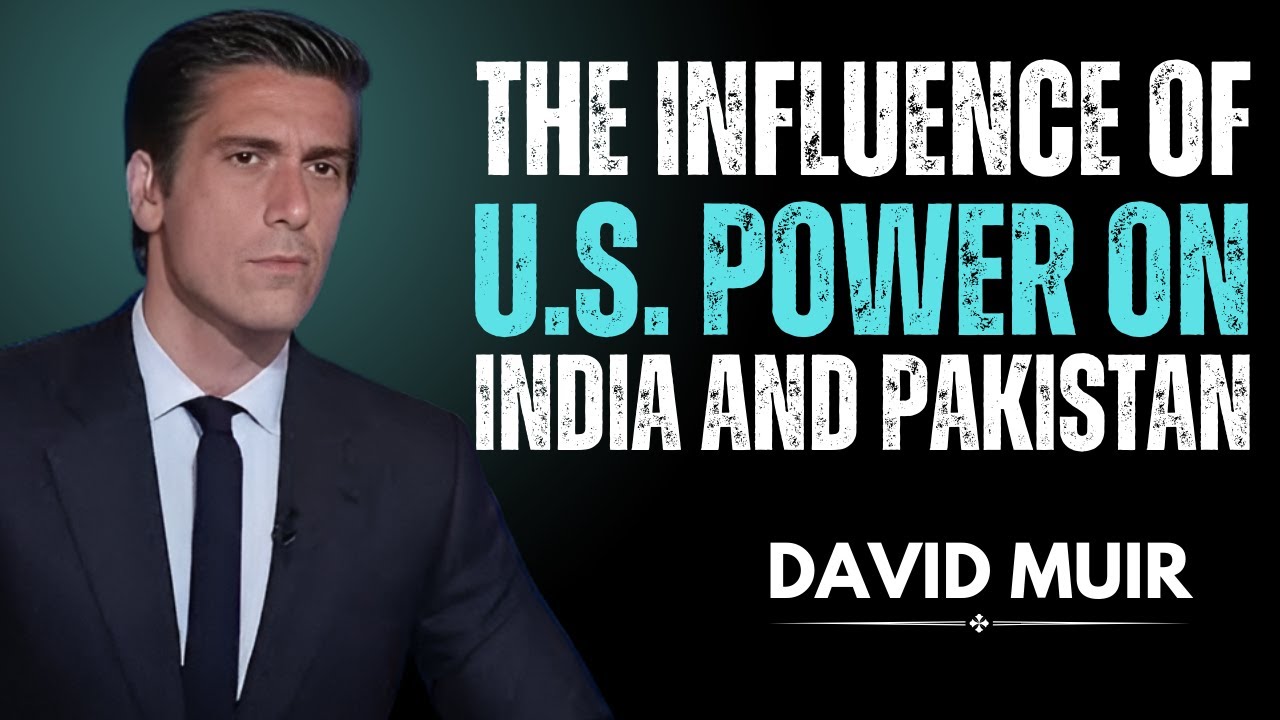 The Influence of U.S. Power on India and Pakistan | DAVID MUIR &nbsp;SPEECH