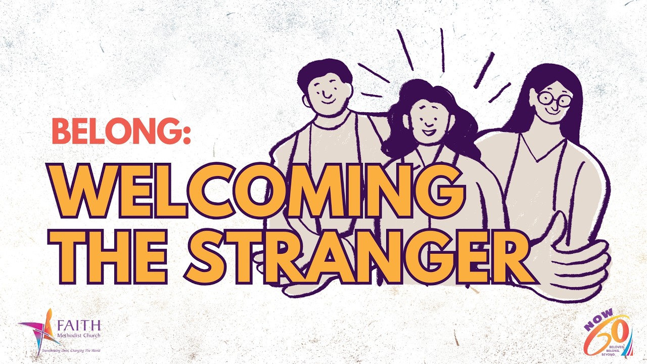 Belong: Welcoming the Stranger | Faith Methodist Church
