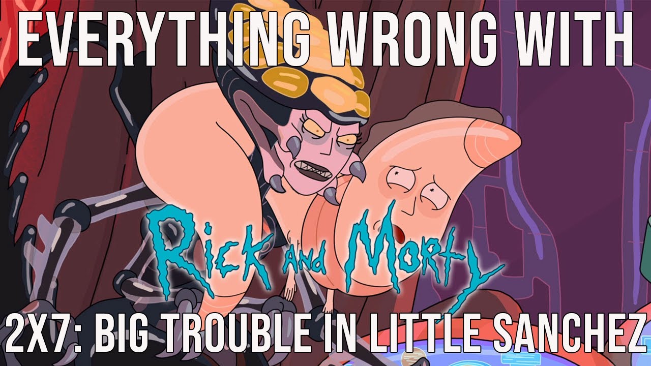 Everything Wrong With Rick and Morty - "Big Trouble In Little Sanchez"