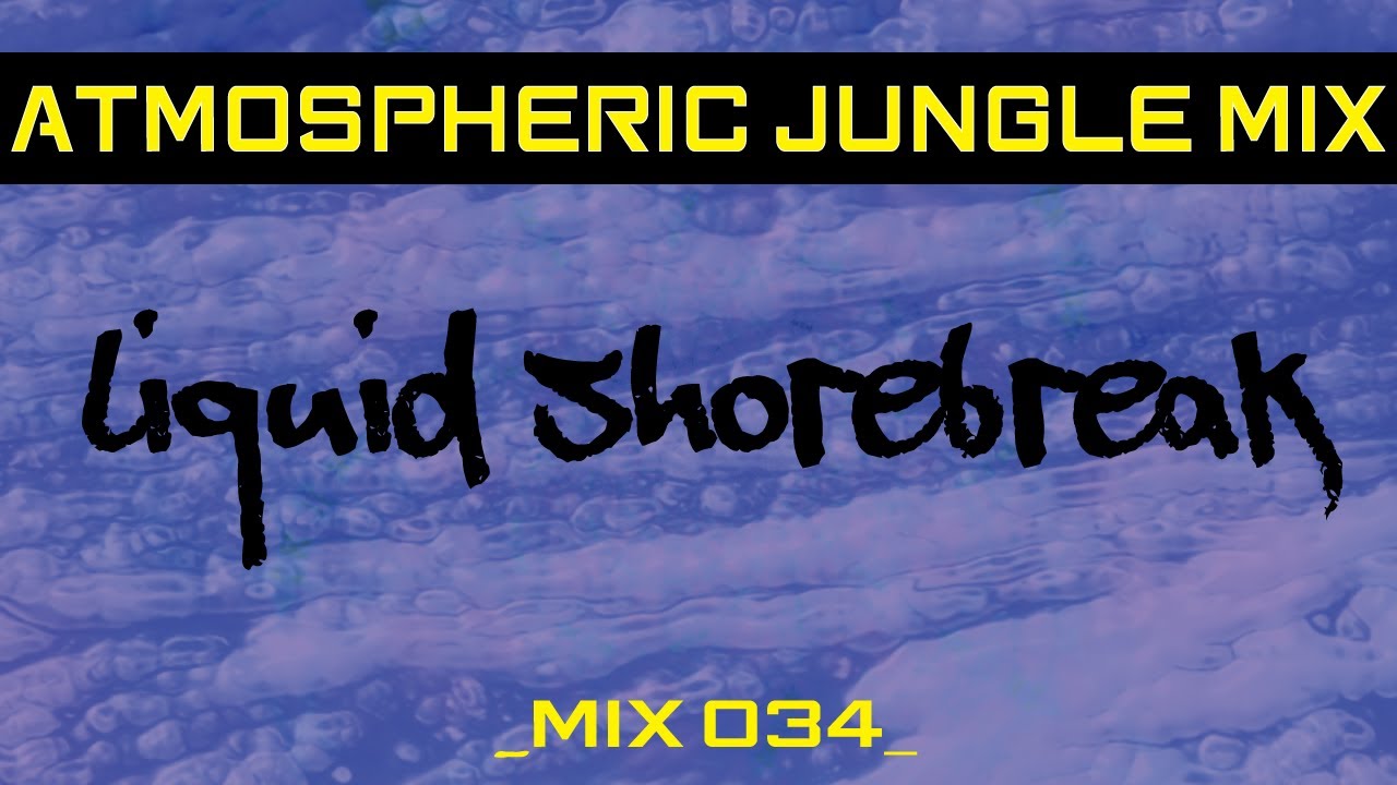 🔊 Ambient Jungle & DNB DJ Mix 034 》Immersive Liquid Shorebreak DNB Journey