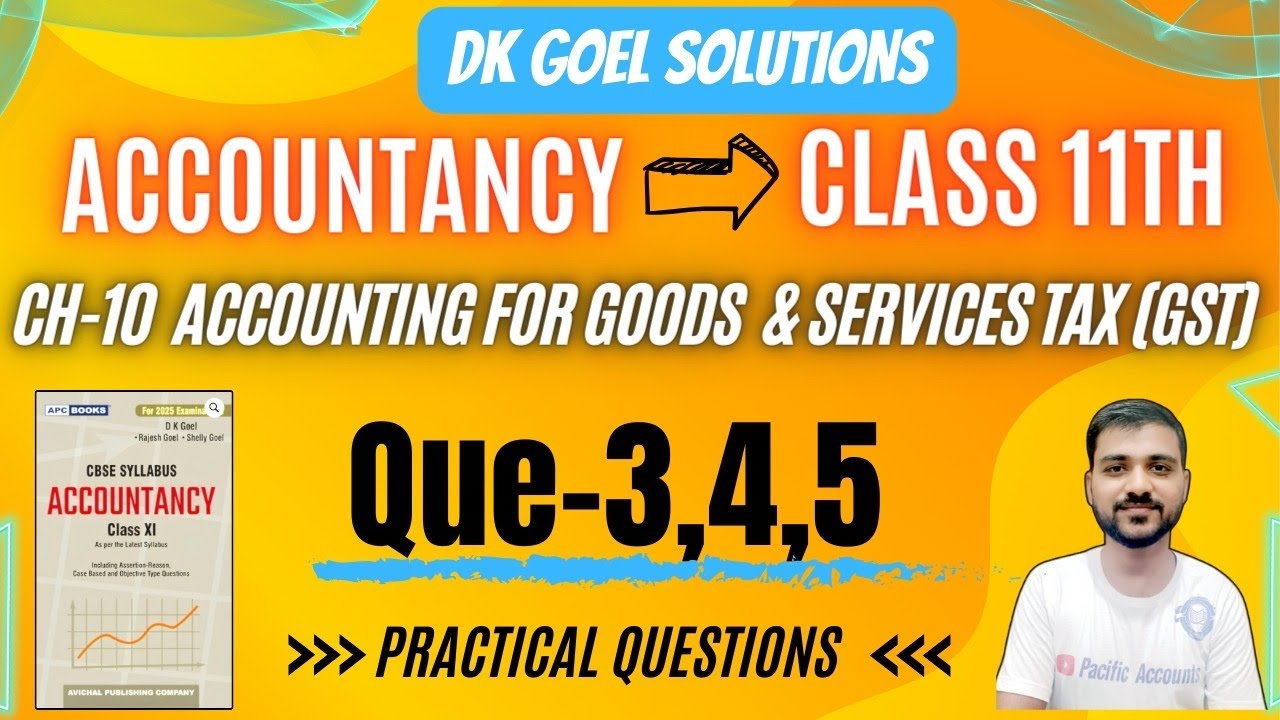 Q-3 | Q-4 | Q-5 | CH-10 GST CLASS 11 | GOODS AND SERVICES TAX | DK GOEL SOLUTIONS |ACCOUNTS CLASS 11