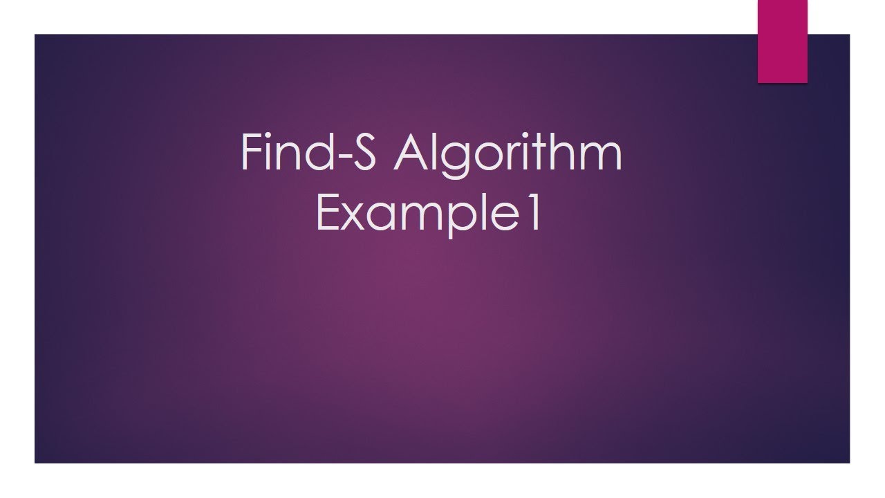 Find S Algorithm Example1