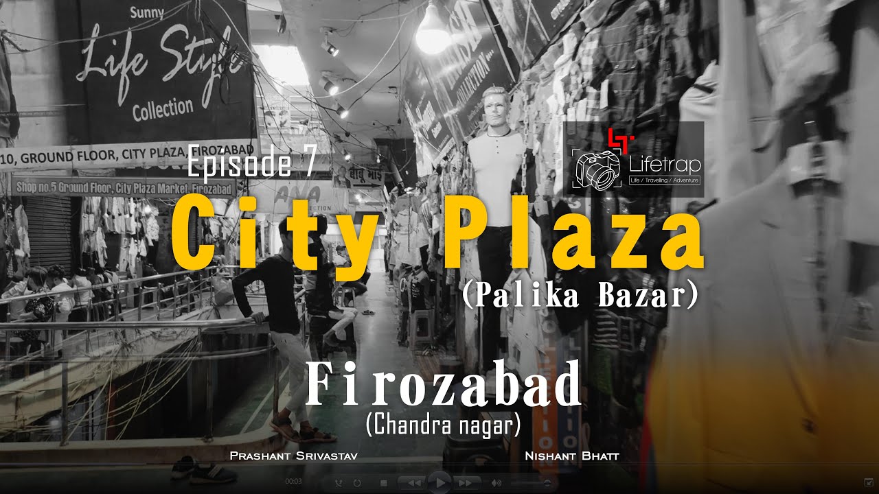City Plaza Firozabad| Chandra Nagar| Nishant Bhatt| Prashant Srivastav | Lifetrapevlog| palika bazar