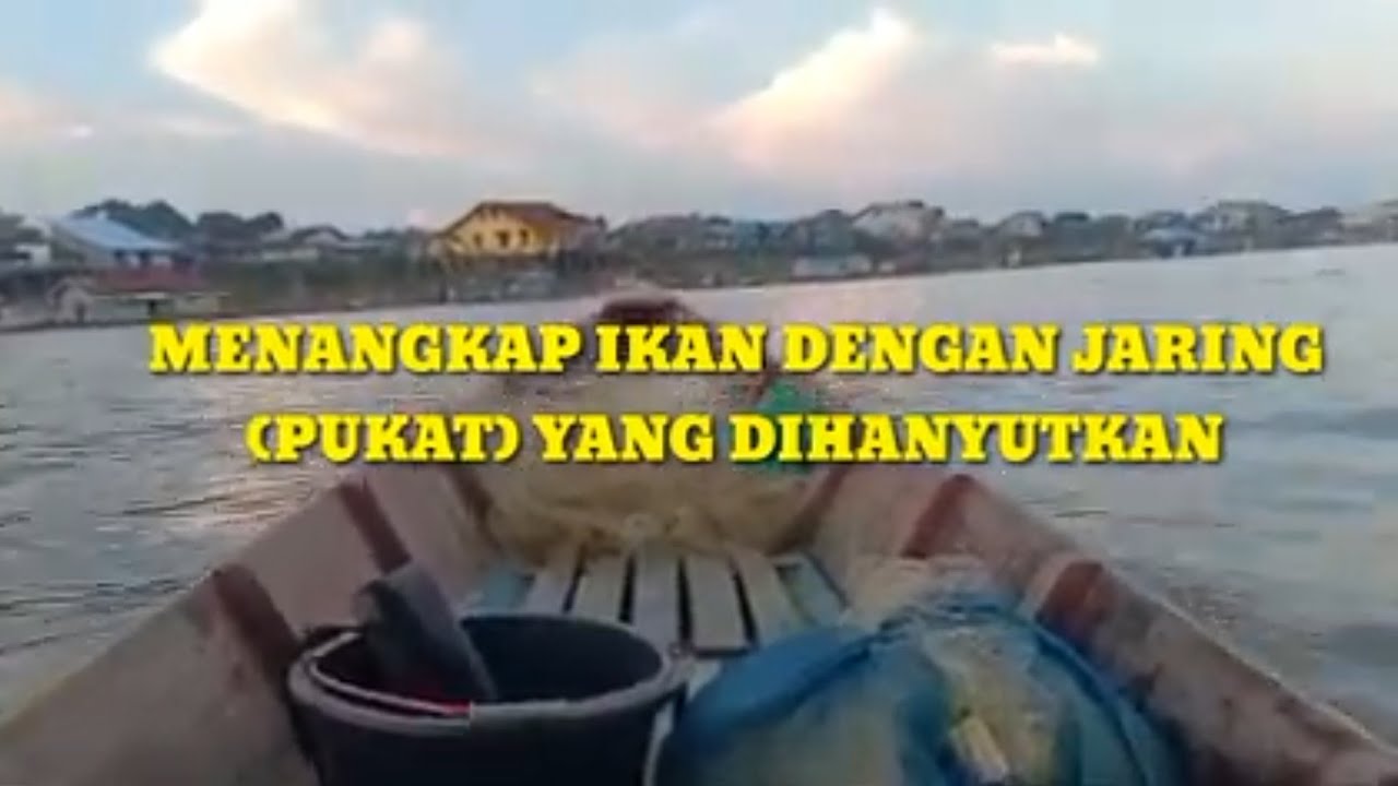 Menangkap Ikan Dengan Jaring (Pukat) Yang di Hanyutkan