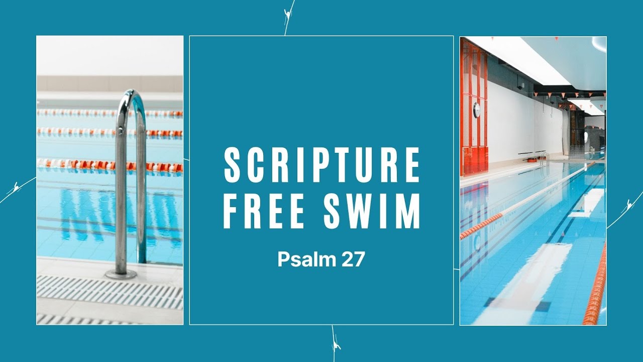 Scripture Free Swim - Psalm 27