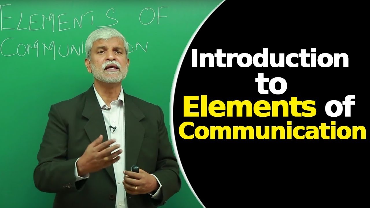 Introduction to Elements of Communication | Elements of Communication | Communication Skills |