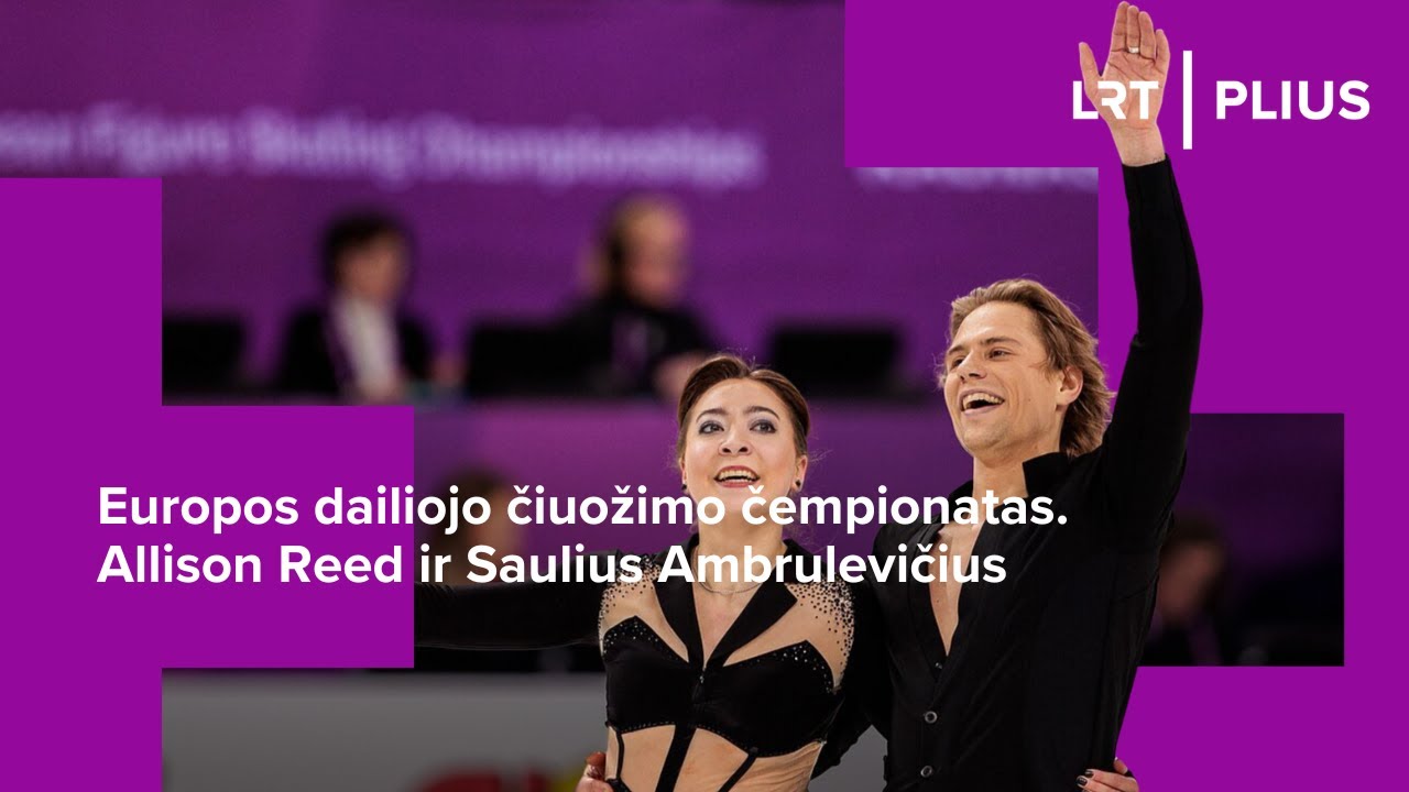 Europos dailiojo čiuožimo čempionatas. A. Reed ir S. Ambrulevičiaus pasirodymas | 2025-01-31