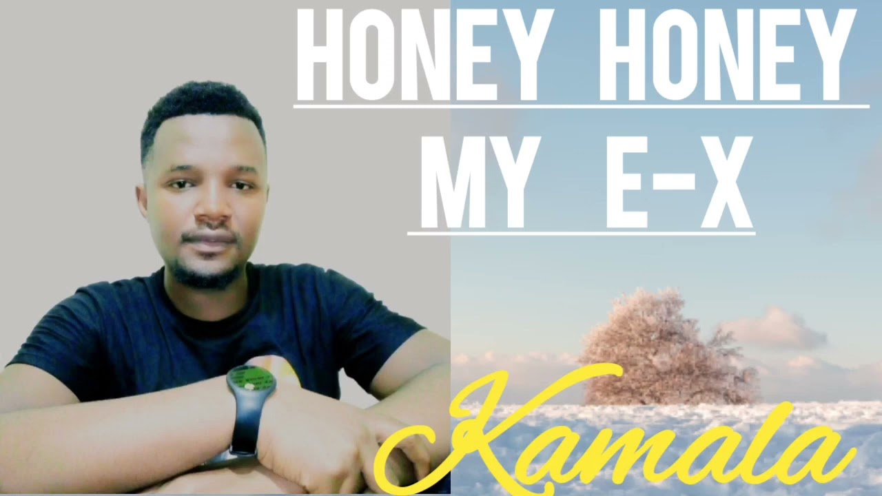 HONEY HONEY MY -EX BY KAMALA ABEBO FOR BOOKINGS 0723220181