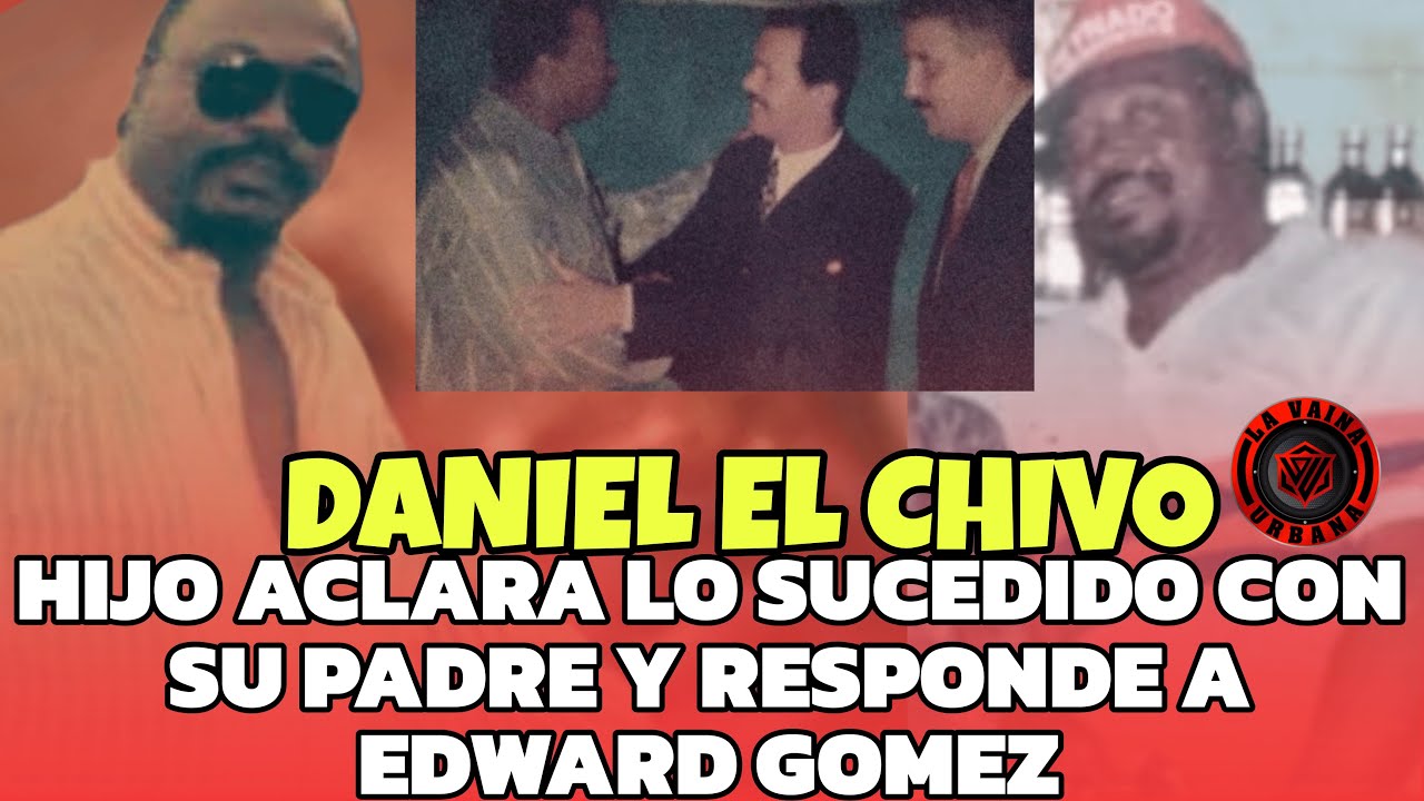 Hijo de DANIEL EL CHIVO dice la verdad referente a su padre / Le responde a Edward Gomez