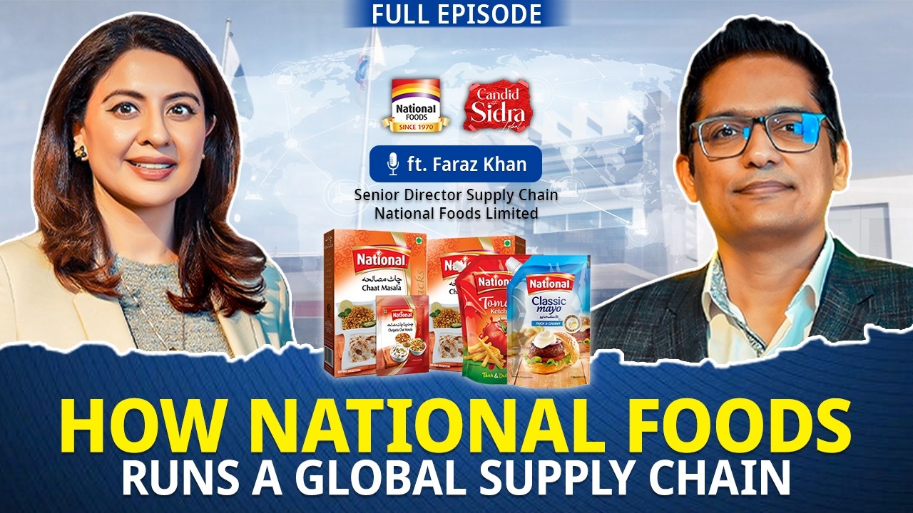 How National Foods Runs a Global Supply Chain ft. Faraz Khan | Full Episode | Sidra Iqbal