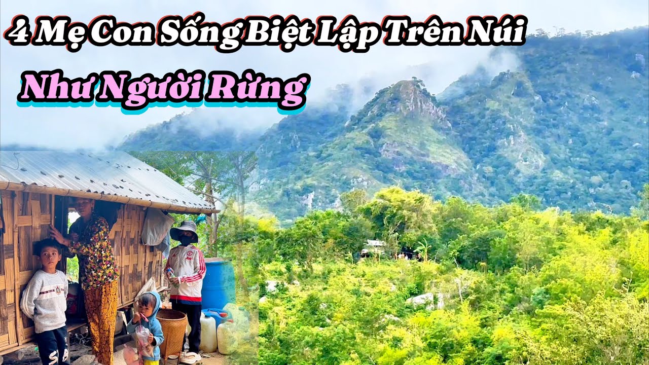 Phát Hiện. 4 Mẹ Con Sống Biệt Lập Trên Núi Như NGƯỜI RỪNG, Không Có Gạo Để Ăn. | 517