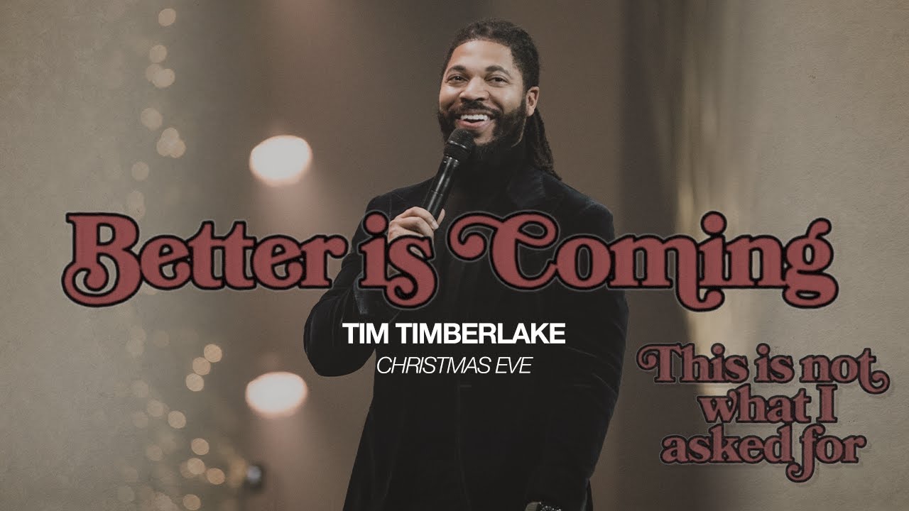 Better Is Coming | Tim Timberlake | Christmas Eve 2021
