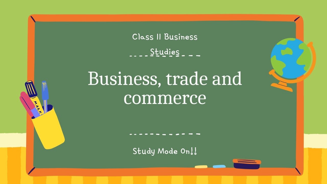 Chapter 1 || Part 1 || Business, Trade and Commerce || Class 11 BST Full Explanation