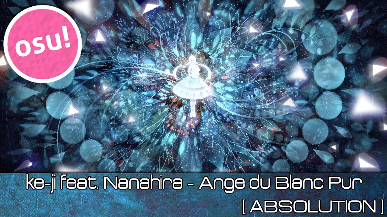 osu! - ke-ji feat. Nanahira - Ange du Blanc Pur [ABSOLUTION] - Played by Doomsday