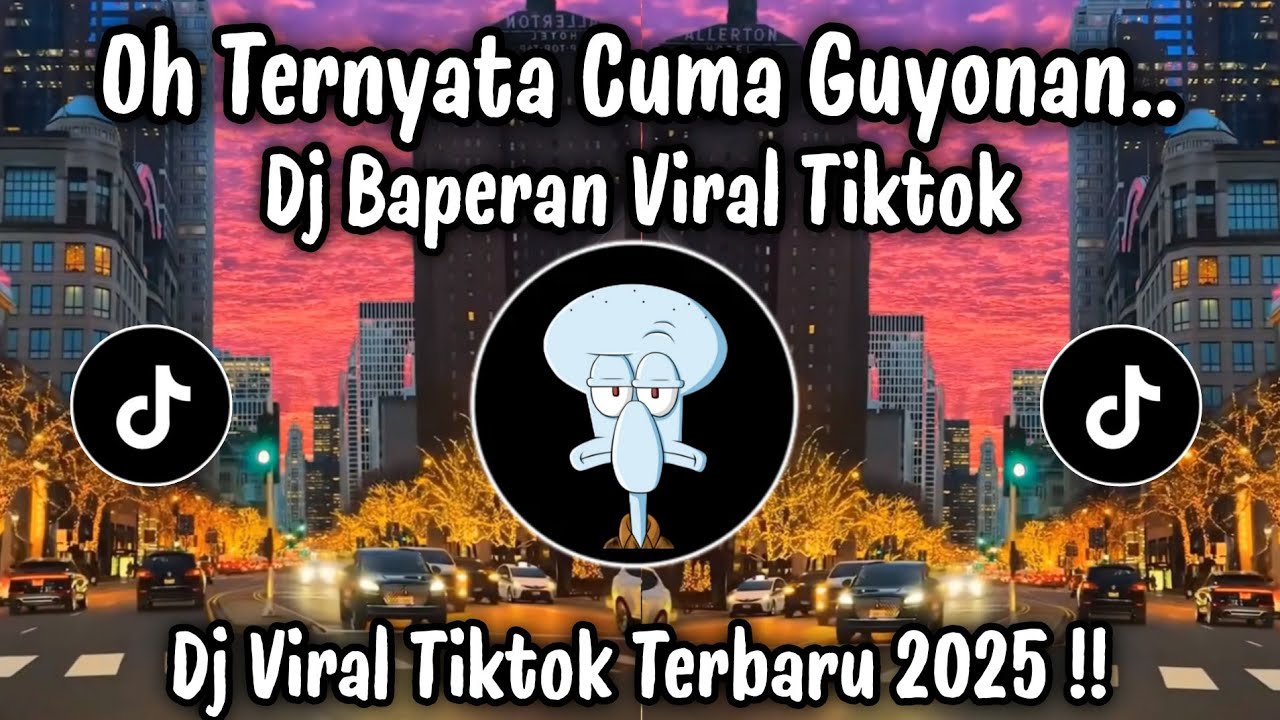 OH TERNYATA CUMA GUYONAN - DJ BAPERAN | DJ TIKTOK TERBARU 2025 !!