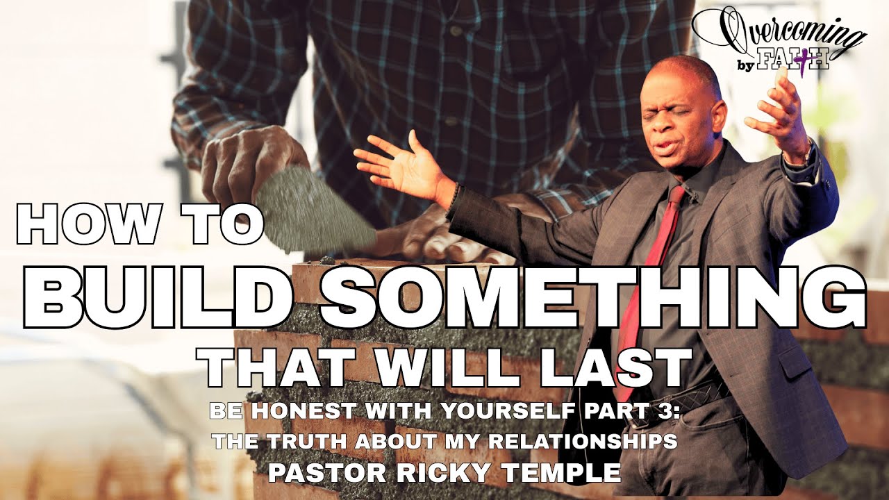 The Truth About My Relationships | Be Honest With Yourself - Part 3 | Pastor Ricky Temple