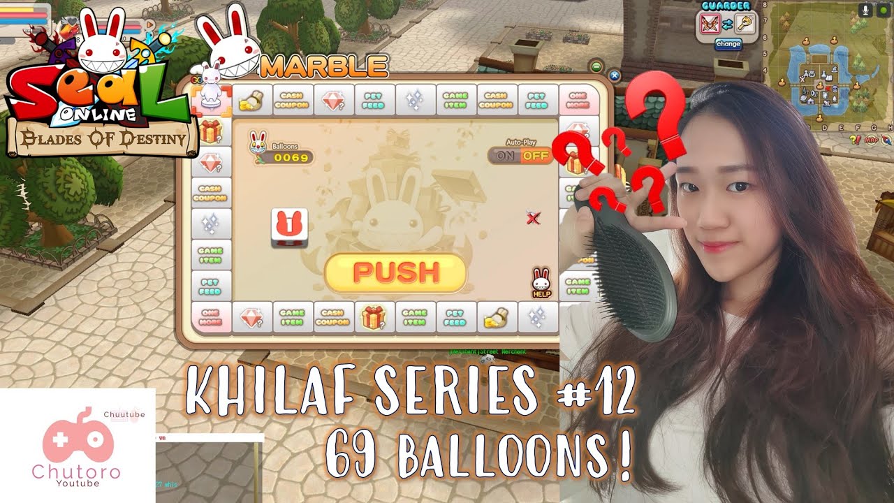 Chutoro's KHILAF SERIES #12: MARBLE 69 BALLOONS - Seal Online BOD
