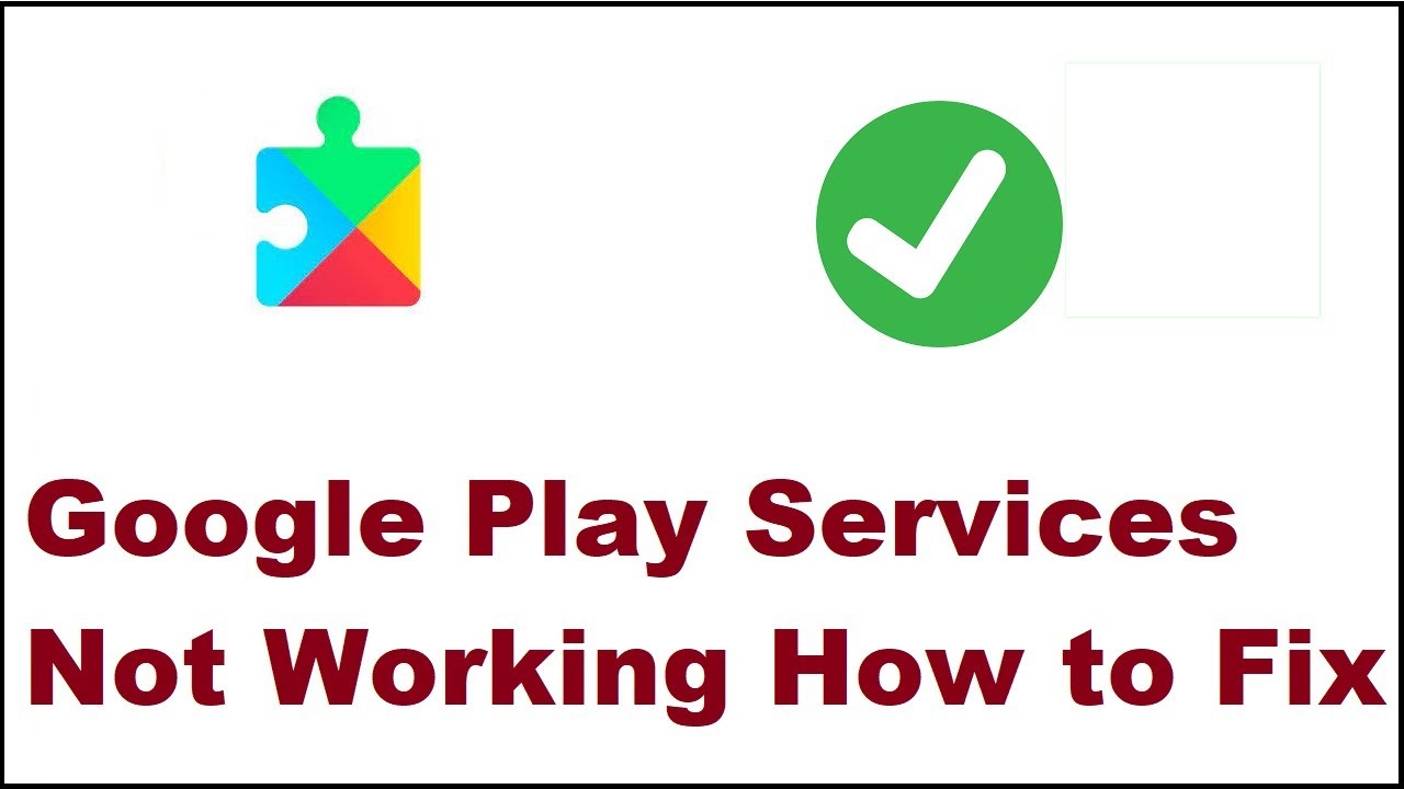 Google Play Services Not Working How to Fix