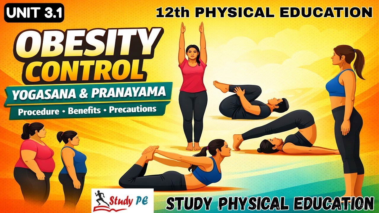Obesity & Yogasanas | Procedure, Benefits & Contraindications | Class 12 PE CBSE | StudyPE