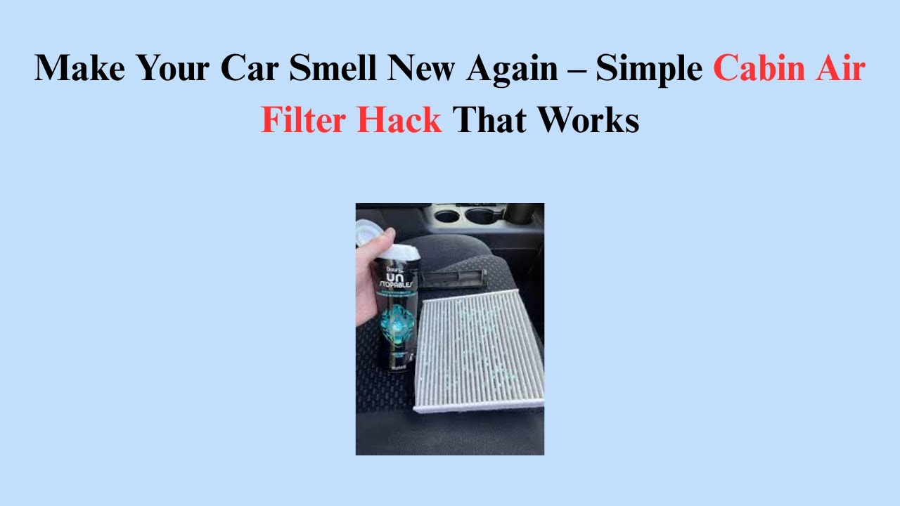 Make Your Car Smell New Again – Simple Cabin Air Filter Hack That Works