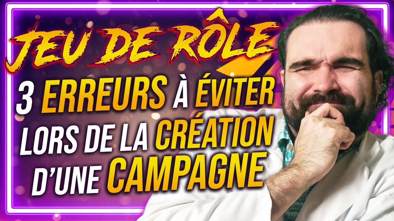 3 ERREURS de CR&Eacute;ATION de CAMPAGNE de JDR &agrave; &Eacute;VITER