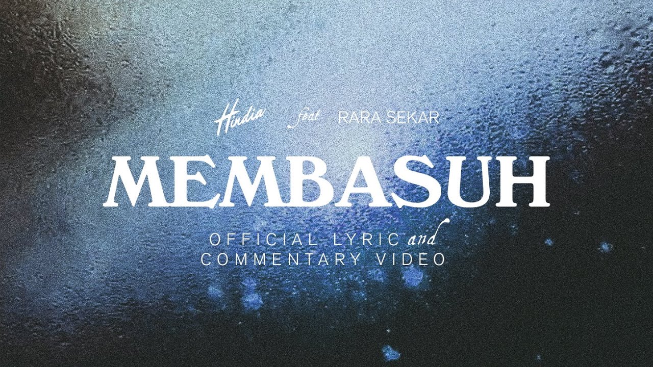 Hindia ft. Rara Sekar - Membasuh (Official Lyric & Commentary Video)