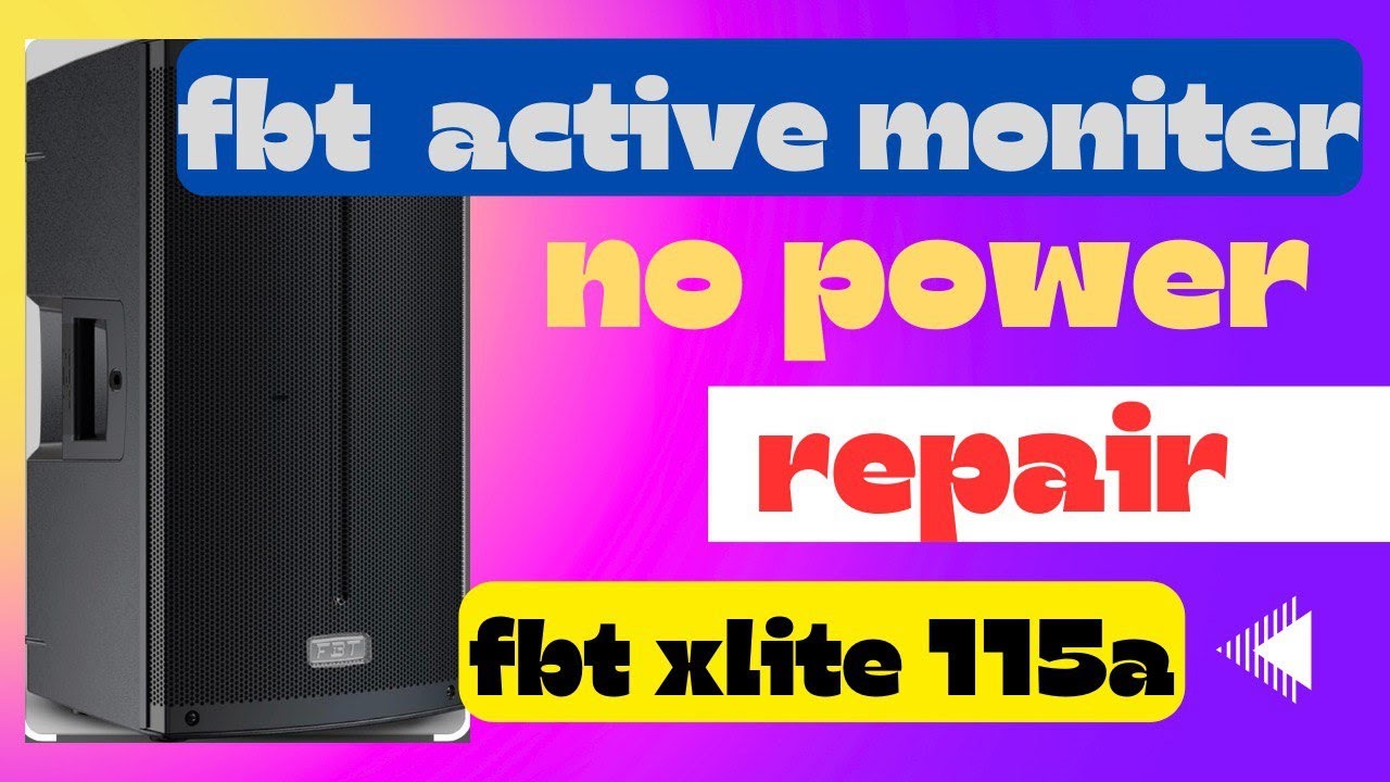active speaker repair/fbt xlite 115a active moniter no power problem