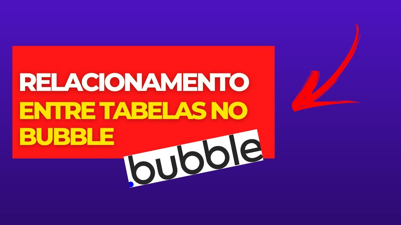 Criando Relacionamento entre Tabelas no Bubble e exibindo os dados em um POP-UP