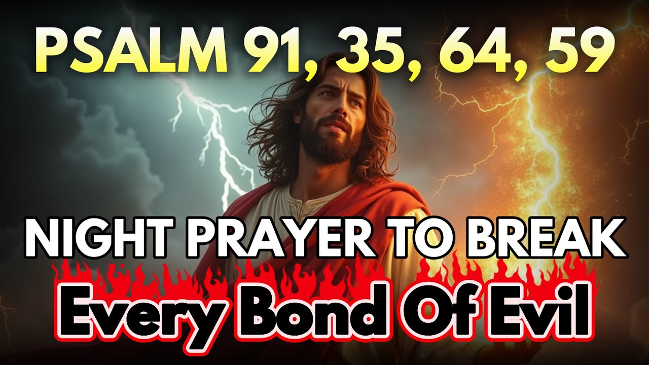[🙏NIGHT PRAYER] Psalm 91, 35, 64, 59 — Most Powerful Prayers To Break The Bonds of Evil Tonight