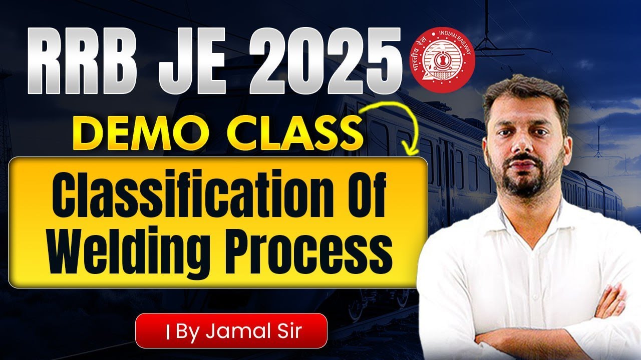 RRB JE 2025 Mechanical Classes | Classification of Welding Process Demo Class By Jamal Sir | RRB JE