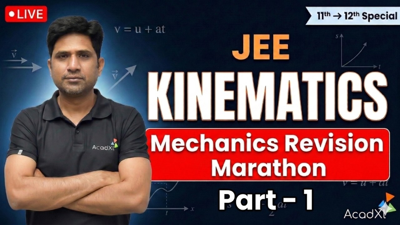 🔴 LIVE: JEE Kinematics – Complete Mechanics Revision Marathon | 11th ➝ 12th Special