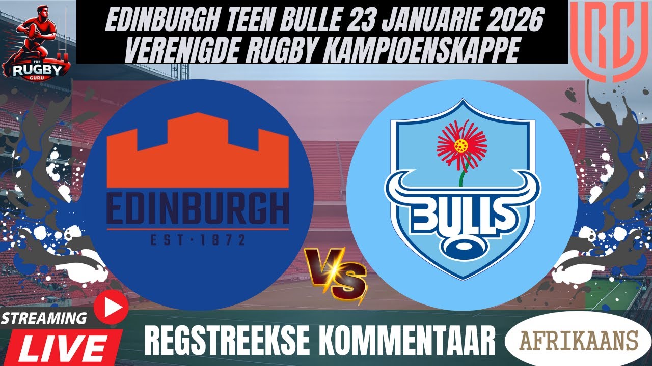 Edinburgh vs Bulls 2026 URC Live Commentary In Afrikaans