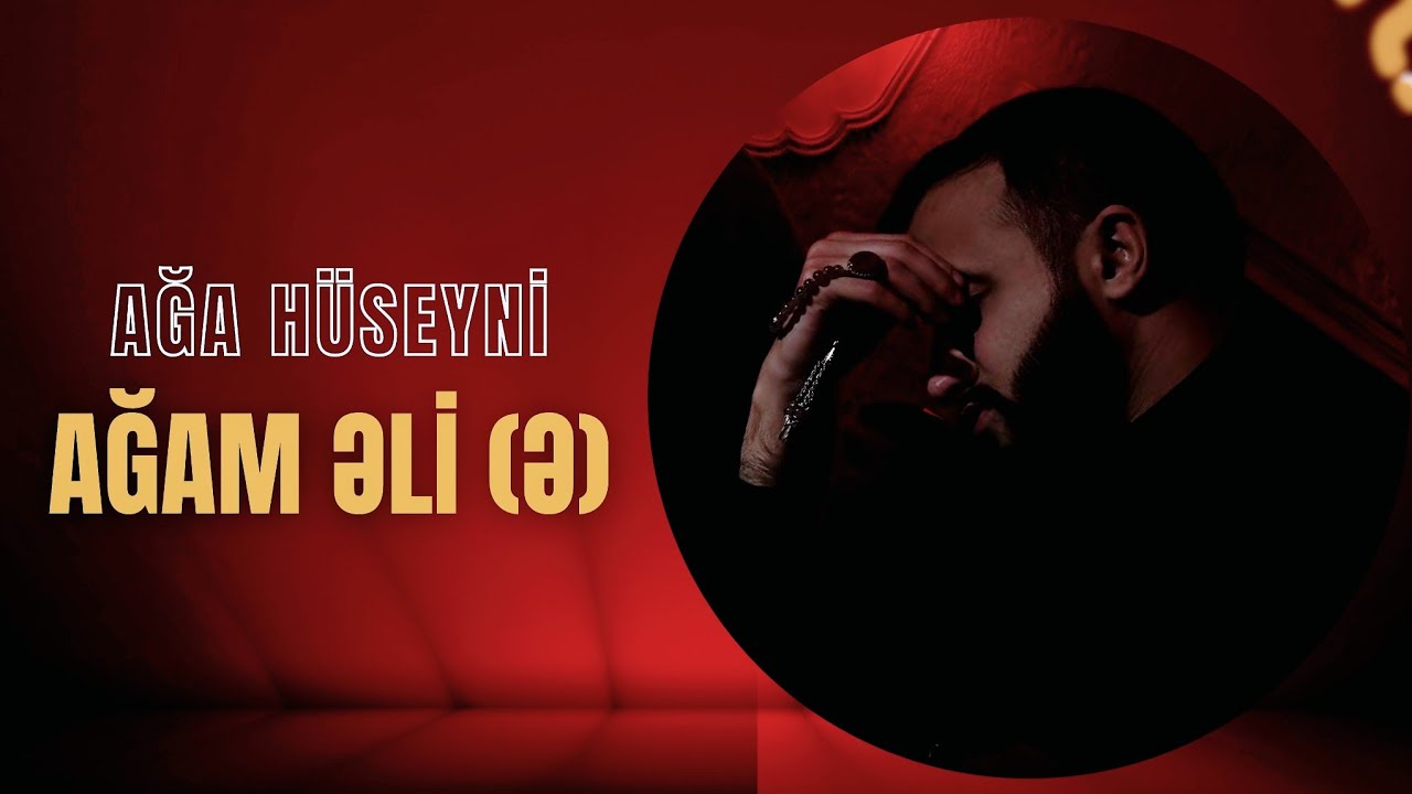 Ağa Hüseyni - Ağam Əli (ə)
