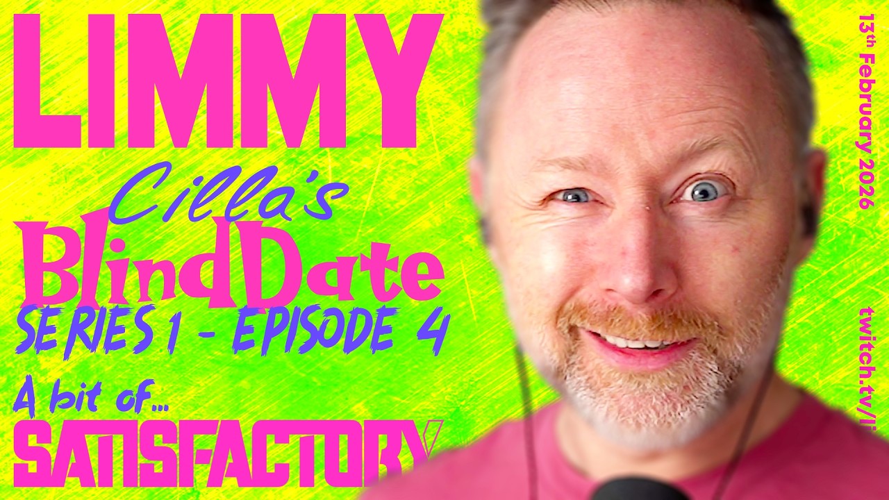 LIMMY TWITCH | CILLA'S BLIND DATE (S01E04) & a bit of... SATISFACTORY (16) [2026-02-13]