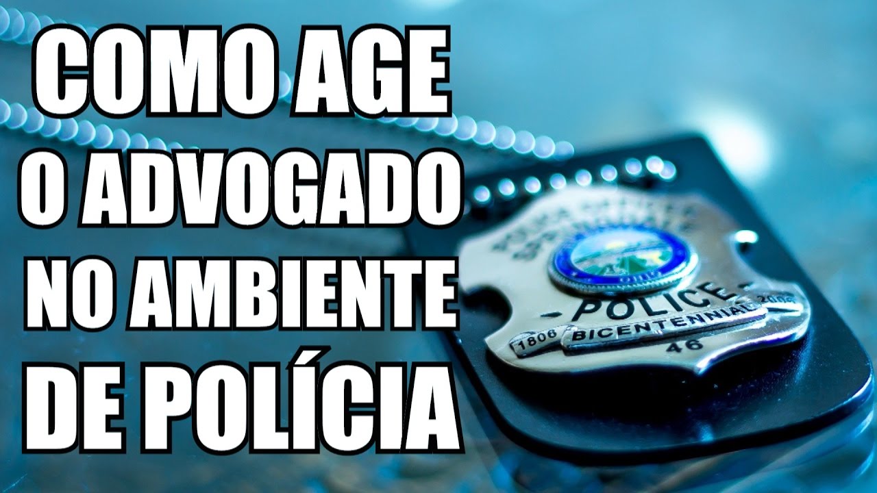 O ADVOGADO NO AMBIENTE DE POLÍCIA