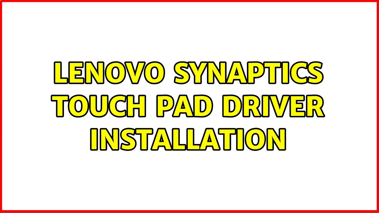 Lenovo Synaptics touch pad driver installation
