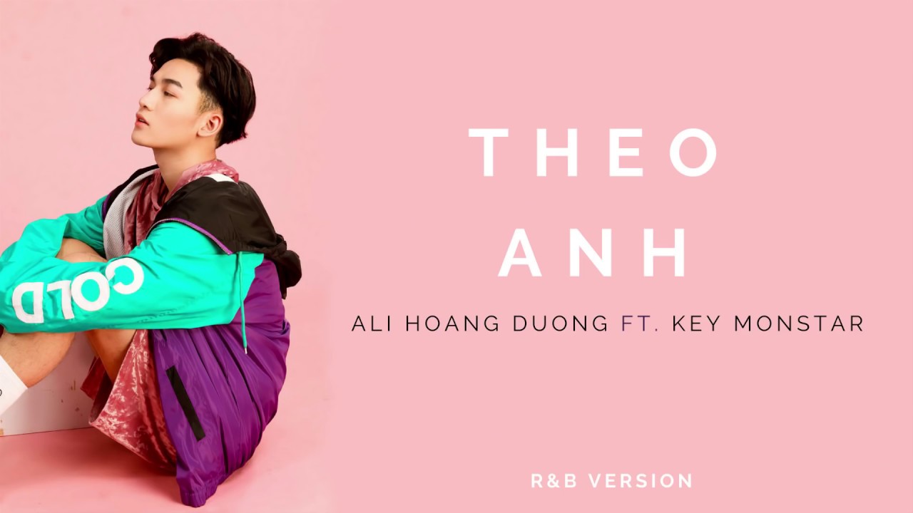 Theo Anh R&B Version - Ali Hoàng Dương feat Key Monstar